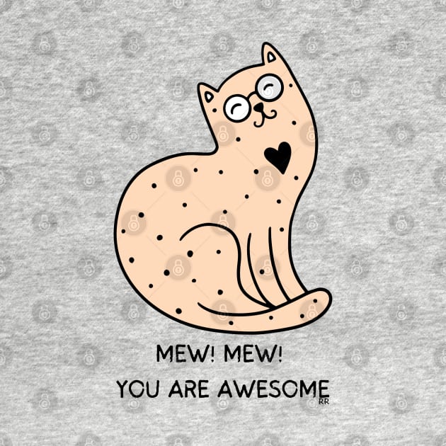 MEW MEW! YOU ARE AWESOME/ Cute Kitty Cat Speaks by Rightshirt